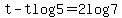 t-tlog5=2log7