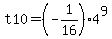 t10+=+%28-1%2F16%294%5E9