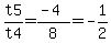 t5%2Ft4=%28-4%29%2F8=-1%2F2