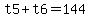 t5+%2B+t6+=+144