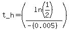 t_h=%28ln%281%2F2%29%2F%28-%280.005%29%29%29