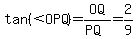 tan%28%22%22%3COPQ%29=OQ%2F%28PQ%29=2%2F9