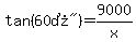 tan%28%2260%B0%22%29=9000%2Fx