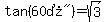 tan%28%2260%B0%22%29=sqrt%283%29