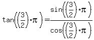 \"tan%28%283%2F2%29pi%29=sin%28%283%2F2%29pi%29%2Fcos%28%283%2F2%29pi%29\"