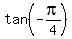 tan%28-+pi%2F4%29