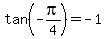 tan%28-pi%2F4%29+=+-1