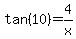 tan%2810%29+=+4%2Fx