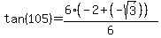 tan%28105%29+=+%286%28-2+%2B+%28-sqrt%283%29%29%29%29%2F6