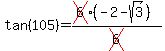 tan%28105%29+=+%28cross%286%29%28-2+-+sqrt%283%29%29%29%2Fcross%286%29