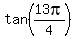 tan%2813pi%2F4%29