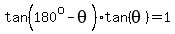 tan%28180%5Eo-theta%29%2Atan%28theta%29=1