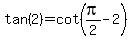 tan%282%29+=+cot%28pi%2F2+-+2%29