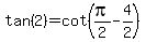 tan%282%29+=+cot%28pi%2F2+-+4%2F2%29