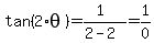 tan%282%2Atheta%29=%281%29%2F%282-2%29=1%2F0