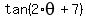 tan%282%2Atheta%2B7%29