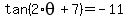 tan%282%2Atheta%2B7%29+=+-11