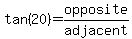 tan%2820%29+=+opposite%2Fadjacent