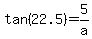 tan%2822.5%29=5%2Fa