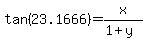 tan%2823.1666%29+=+x%2F%281%2By%29