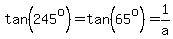 tan%28245%5Eo%29=tan%2865%5Eo%29=1%2Fa