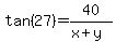tan%2827%29+=+40%2F%28x%2By%29