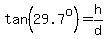 tan%2829.7%5Eo%29=h%2Fd