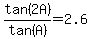 tan%282A%29%2Ftan%28A%29=2.6