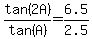 tan%282A%29%2Ftan%28A%29=6.5%2F2.5