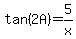 tan%282A%29=5%2Fx