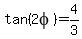 tan%282phi%29=4%2F3