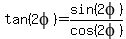 tan%282phi%29=sin%282phi%29%2Fcos%282phi%29+