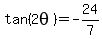 tan%282theta%29+=+-24%2F7