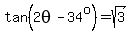 tan%282theta-34%5Eo%29=sqrt%283%29