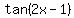 tan%282x-1%29