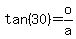 tan%2830%29=+o%2Fa
