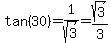 tan%2830%29=1%2Fsqrt%283%29=sqrt%283%29%2F3