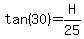 tan%2830%29=H%2F25