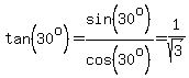tan%2830%5Eo%29=sin%2830%5Eo%29%2Fcos%2830%5Eo%29=1%2Fsqrt%283%29