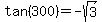 tan%28300%29+=+-sqrt%283%29