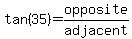 tan%2835%29+=+opposite%2Fadjacent