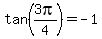 tan%283pi%2F4%29+=+-1