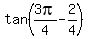 tan%283pi%2F4-2%2F4%29