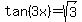 tan%283x%29+=+sqrt%283%29