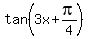tan%283x%2Bpi%2F4%29