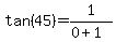 tan%2845%29=1%2F%280+%2B+1%29