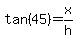 tan%2845%29=x%2Fh