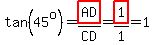 tan%2845%5Eo%29=highlight%28AD%29%2FCD=highlight%281%29%2F1=1