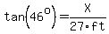 tan%2846%5Eo%29=X%2F27ft