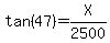 tan%2847%29=X%2F2500